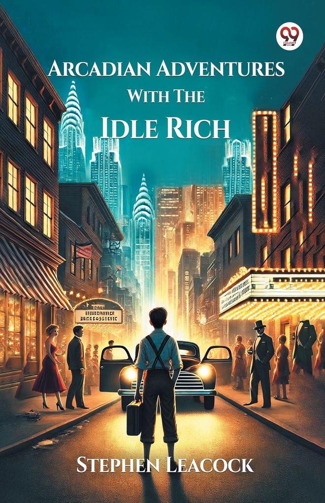 Arcadian Adventures With The Idle Rich