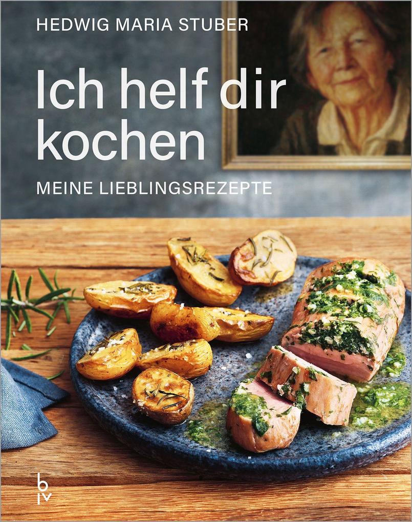 Ich helf dir kochen - Meine Lieblingsrezepte