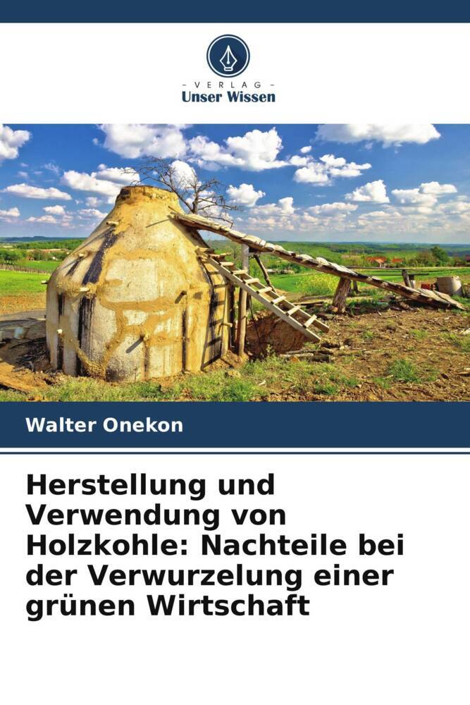 Herstellung und Verwendung von Holzkohle: Nachteile bei der Verwurzelung einer grünen Wirtschaft