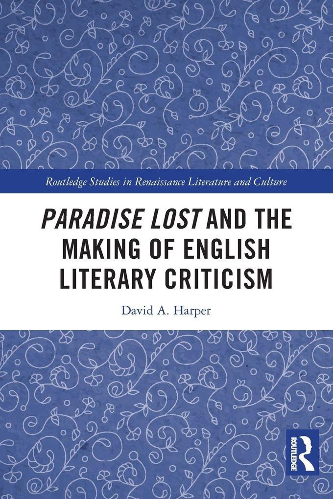 Paradise Lost and the Making of English Literary Criticism
