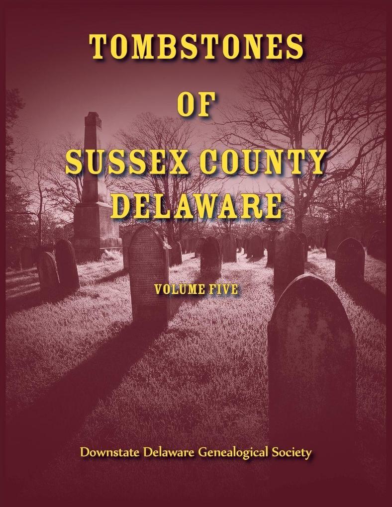 Tombstones of Sussex County Delaware Volume 5