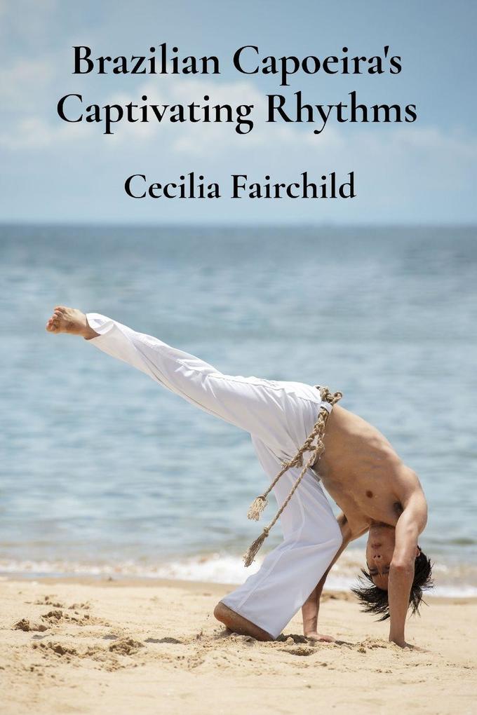 Brazilian Capoeira's Captivating Rhythms