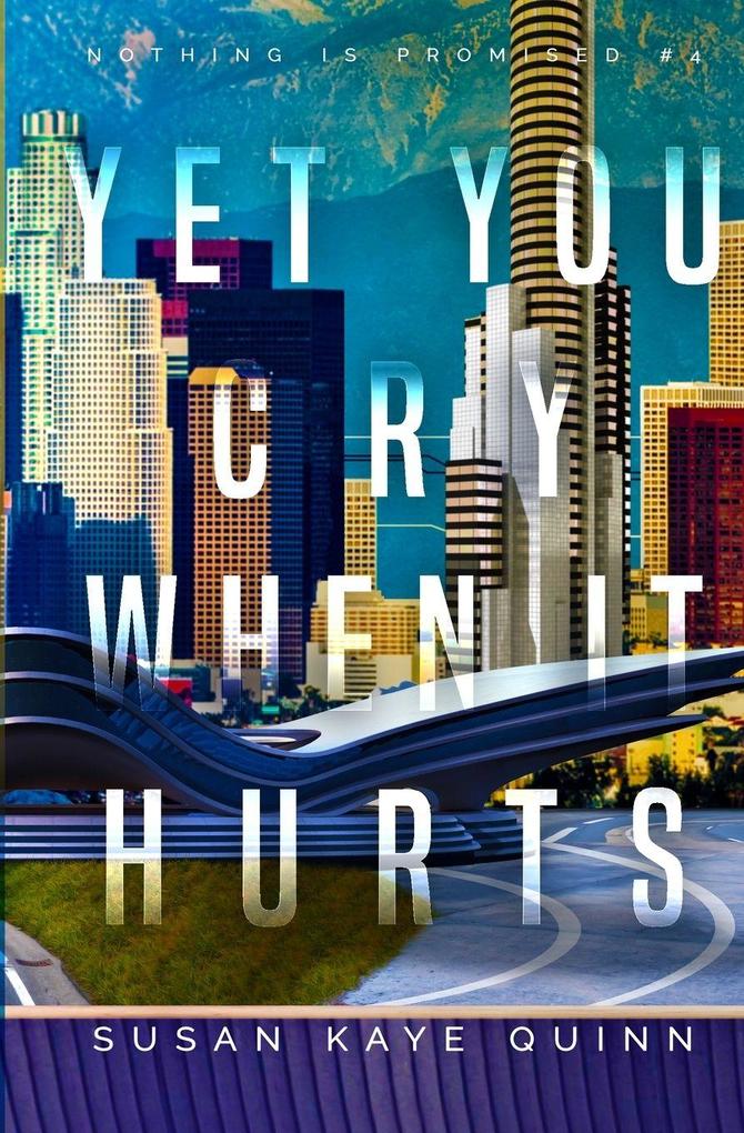 Yet You Cry When It Hurts (Nothing is Promised 4)