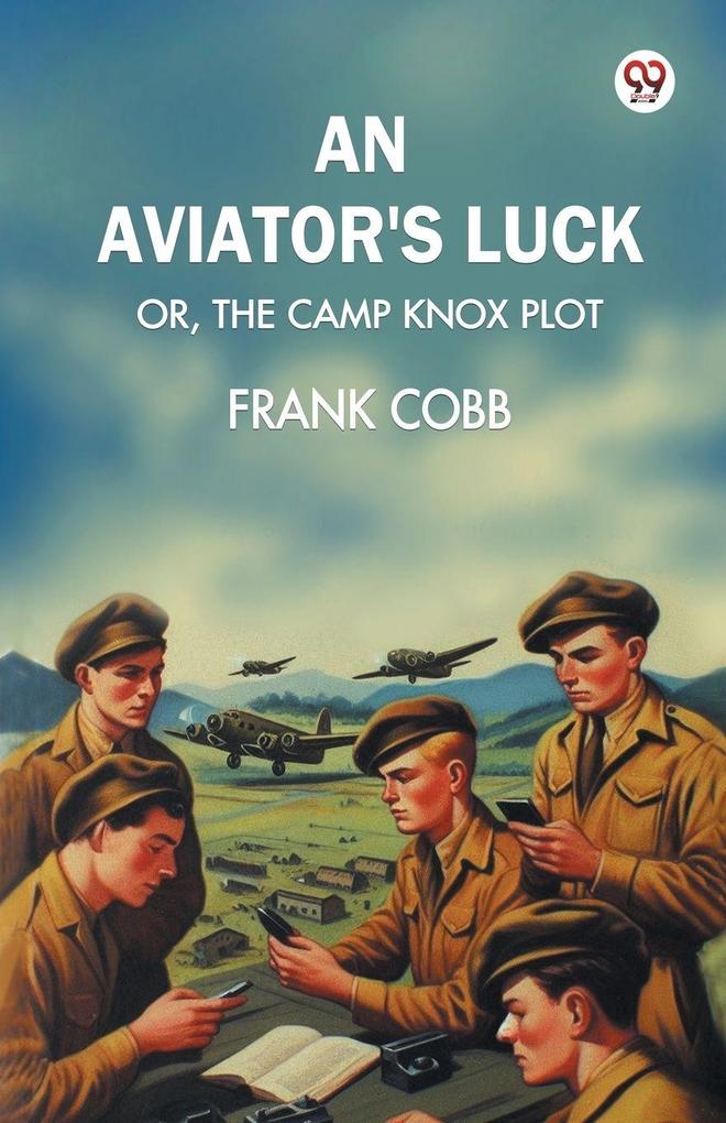 An aviator's luck Or The Camp Knox plot