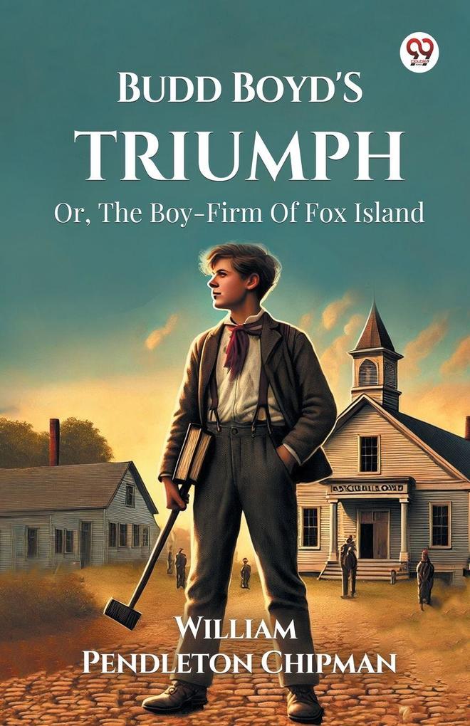 Budd Boyd's Triumph Or The Boy-Firm Of Fox Island