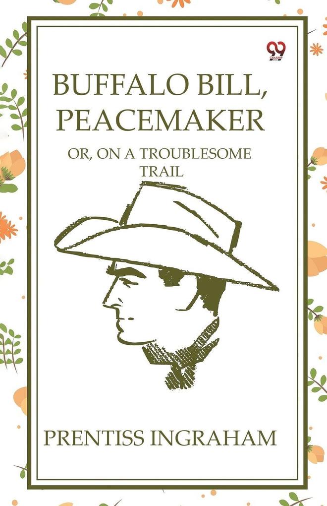 Buffalo Bill Peacemaker Or On A Troublesome Trail