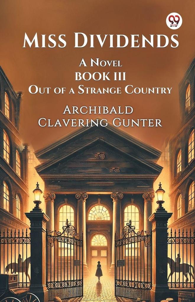 Miss Dividends A Novel Book III Out Of A Strange Country