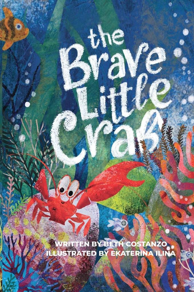 The Brave Little Crab - A Children's Book for Ages 4-10 Discover the Ocean Tale Teaching Kids that Whoever You Are It's Okay to Be Different - Inclusive Books for Kids to Help Embrace Uniqueness