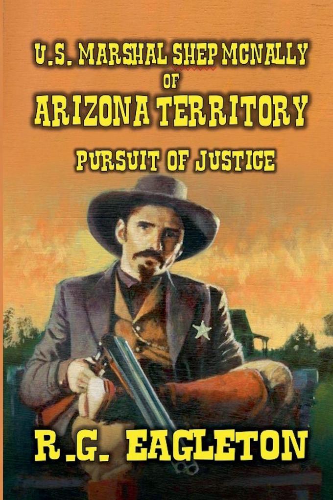 U.S. Marshal Shep McNally of Arizona Territory - Pursuit of Justice