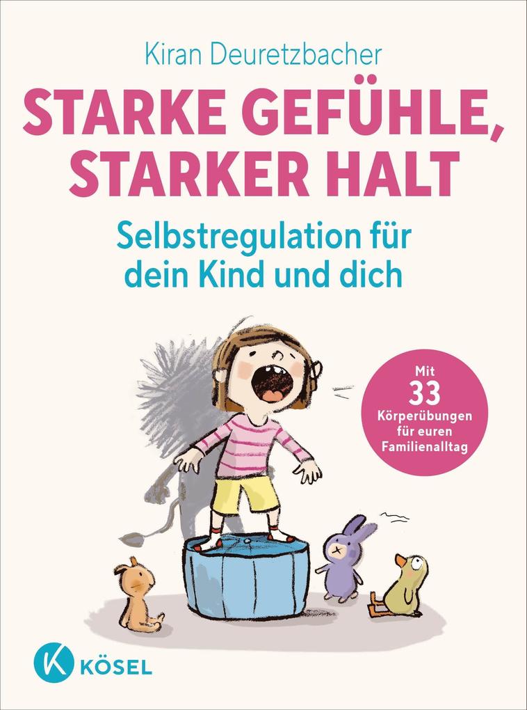 Starke Gefühle starker Halt - Selbstregulation für dein Kind und dich