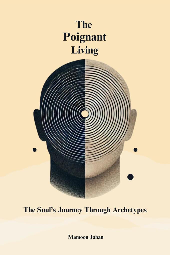 The Poignant Living: The Soul's Journey Through Archetypes