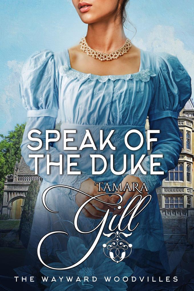 Speak of the Duke (The Wayward Woodvilles #3)