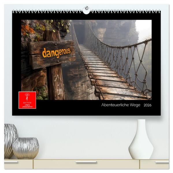 Abenteuerliche Wege (hochwertiger Premium Wandkalender 2026 DIN A2 quer) Kunstdruck in Hochglanz