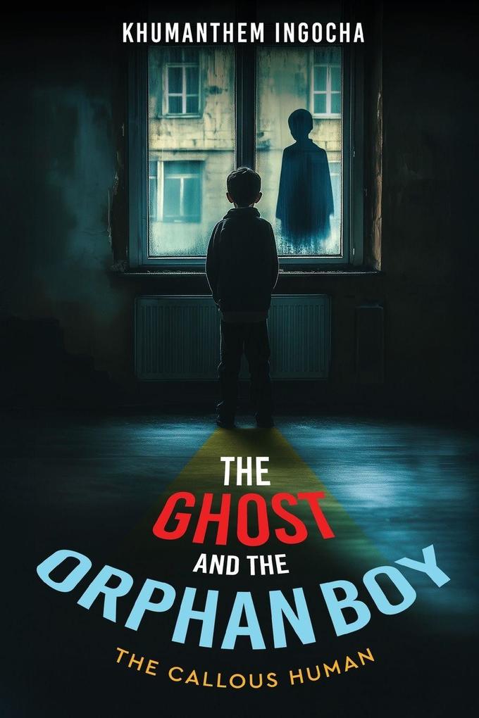 The Ghost and the Orphan Boy - The Callous Human