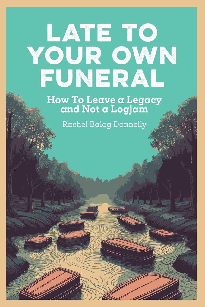 Late To Your Own Funeral