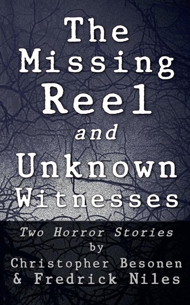 The Missing Reel and Unknown Witnesses