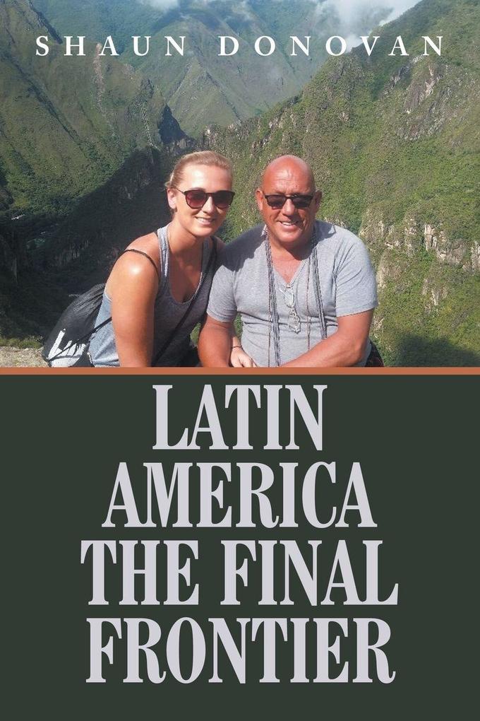 LATIN AMERICA THE FINAL FRONTIER