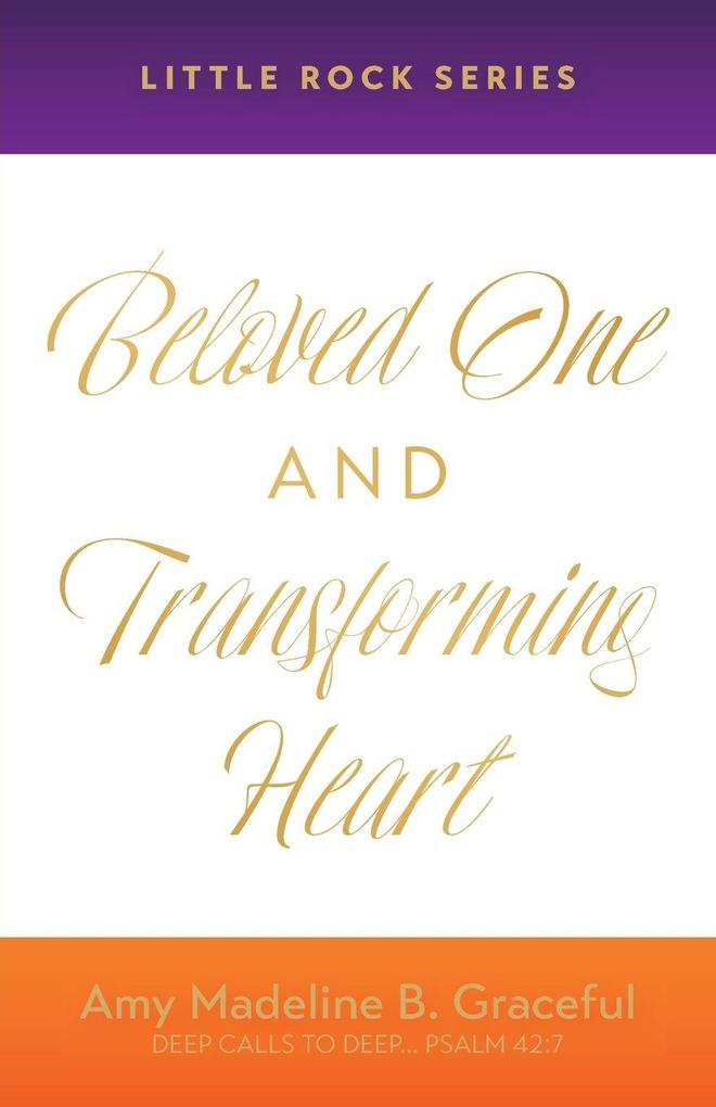 Beloved One and Transforming Heart