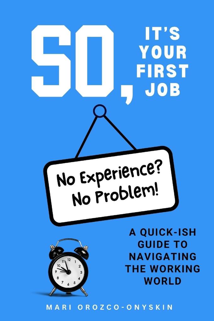 So It's Your First Job