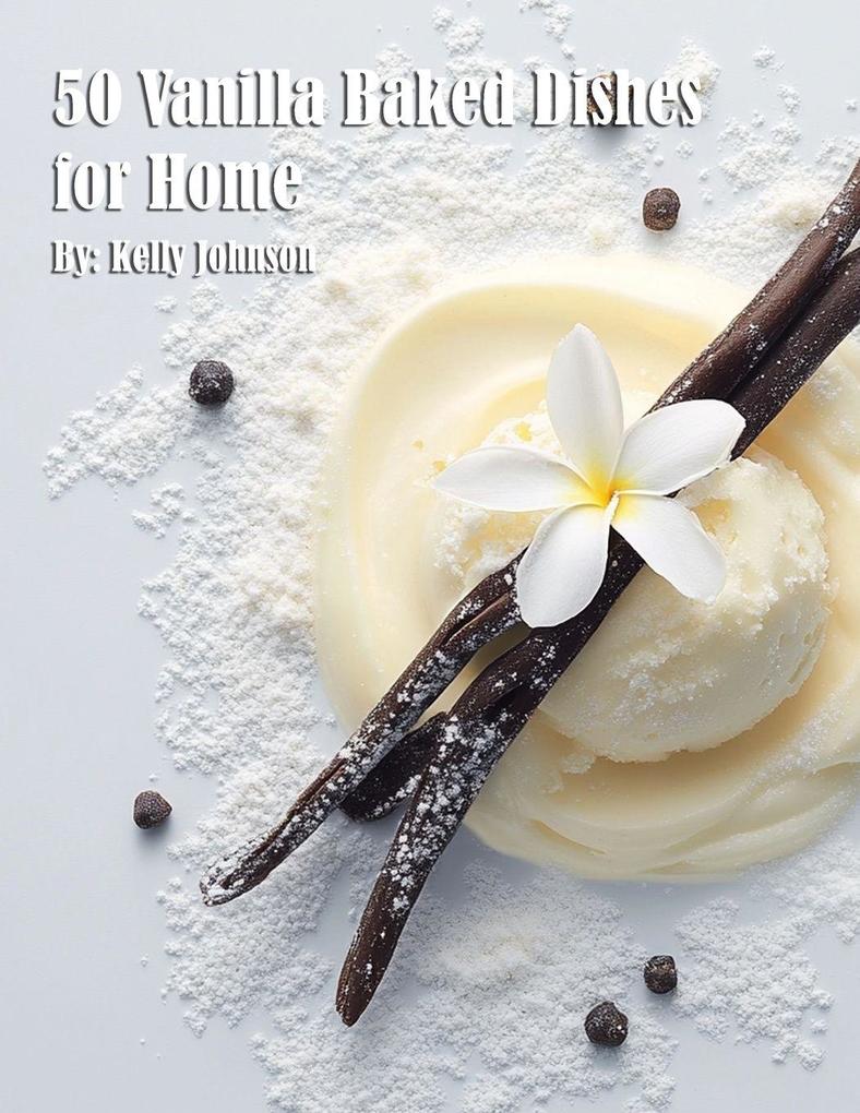 50 Vanilla Baked Dishes for Home
