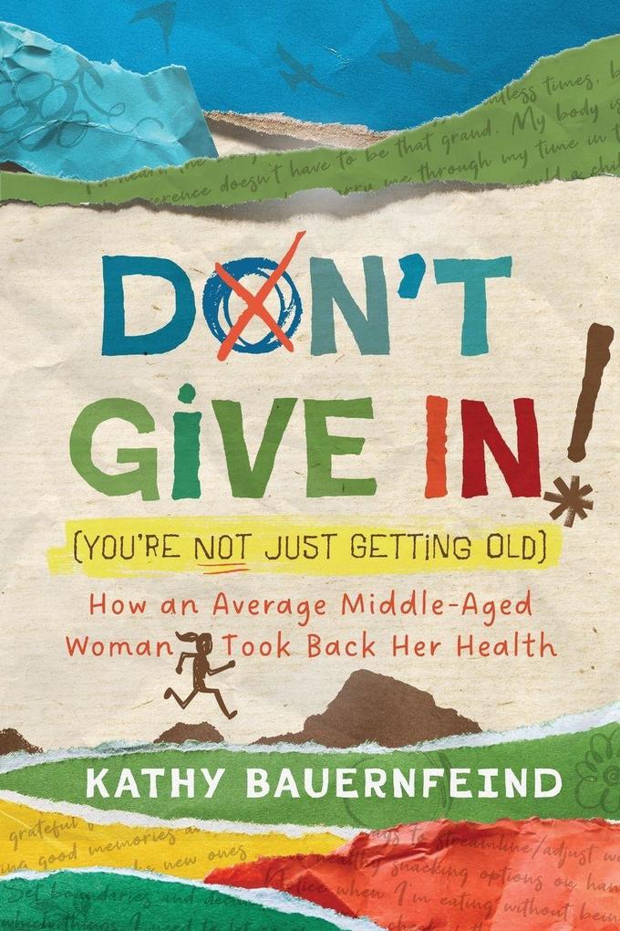 Don't Give In! (You're Not Just Getting Old)