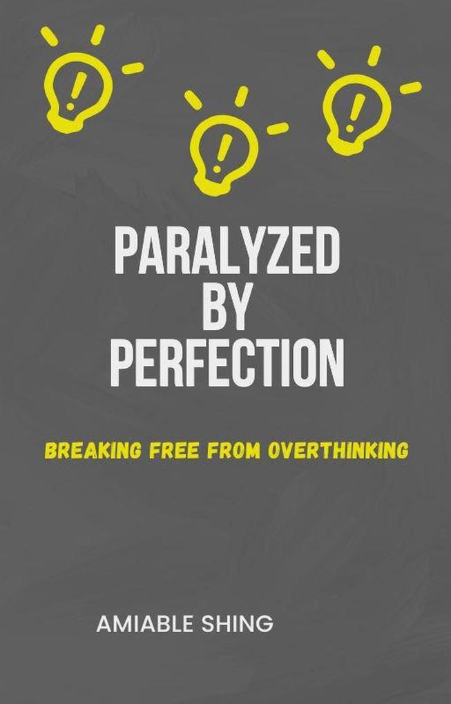 Paralyzed by Perfection