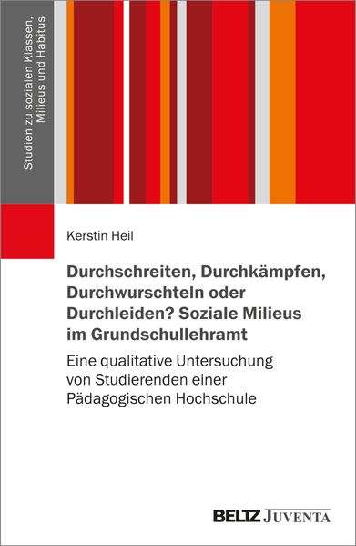 Durchschreiten Durchkämpfen Durchwurschteln oder Durchleiden? Soziale Milieus im Grundschullehramt