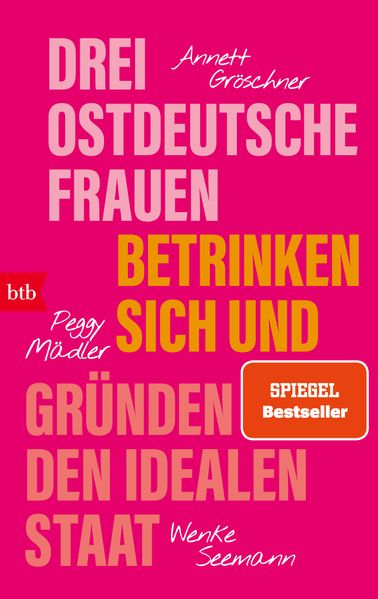 Drei ostdeutsche Frauen betrinken sich und gründen den idealen Staat
