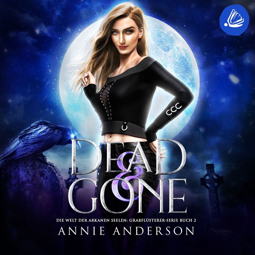 Dead and Gone (Die Welt der Arkanen Seelen: Grabflüsterer Band 2)