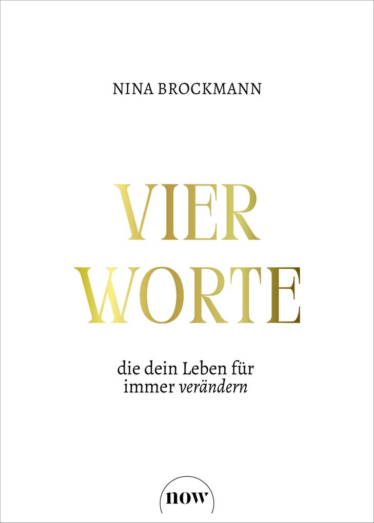 Vier Worte die dein Leben für immer verändern