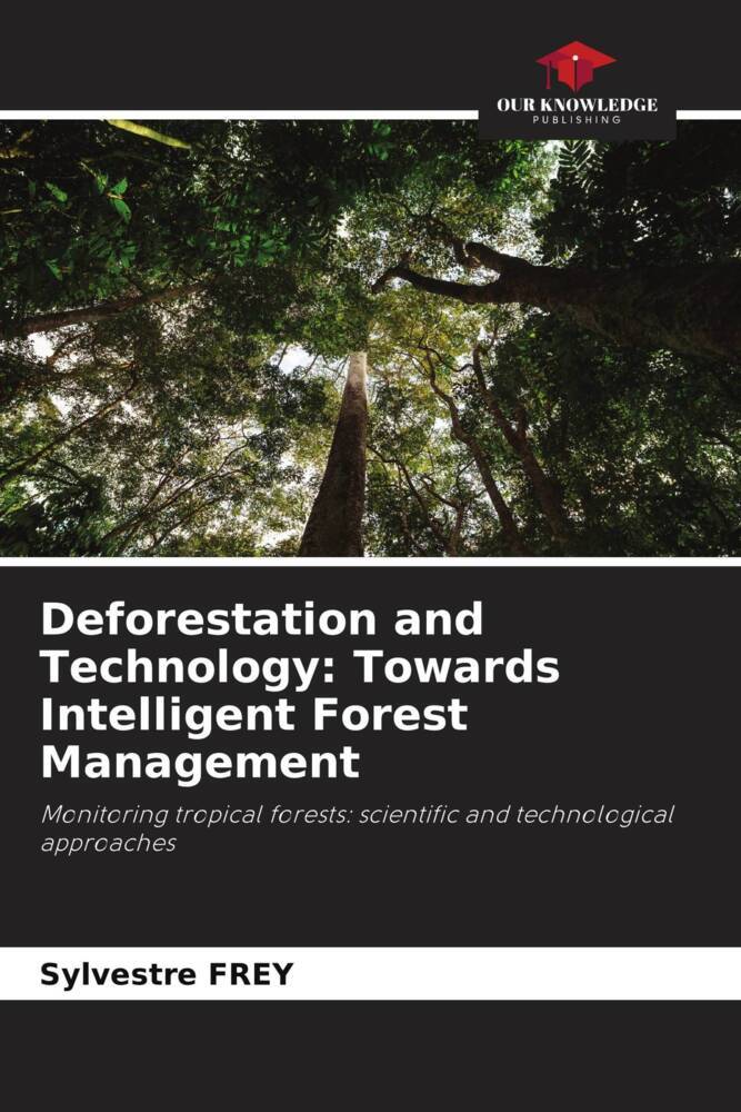 Deforestation and Technology: Towards Intelligent Forest Management