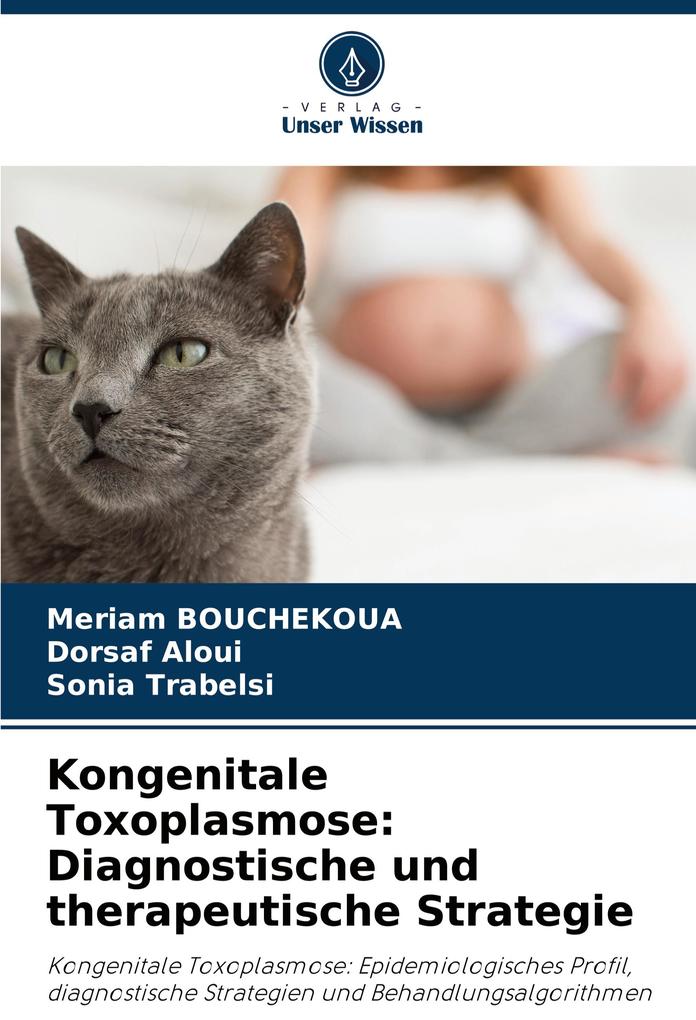 Kongenitale Toxoplasmose: Diagnostische und therapeutische Strategie