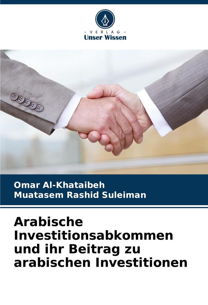 Arabische Investitionsabkommen und ihr Beitrag zu arabischen Investitionen