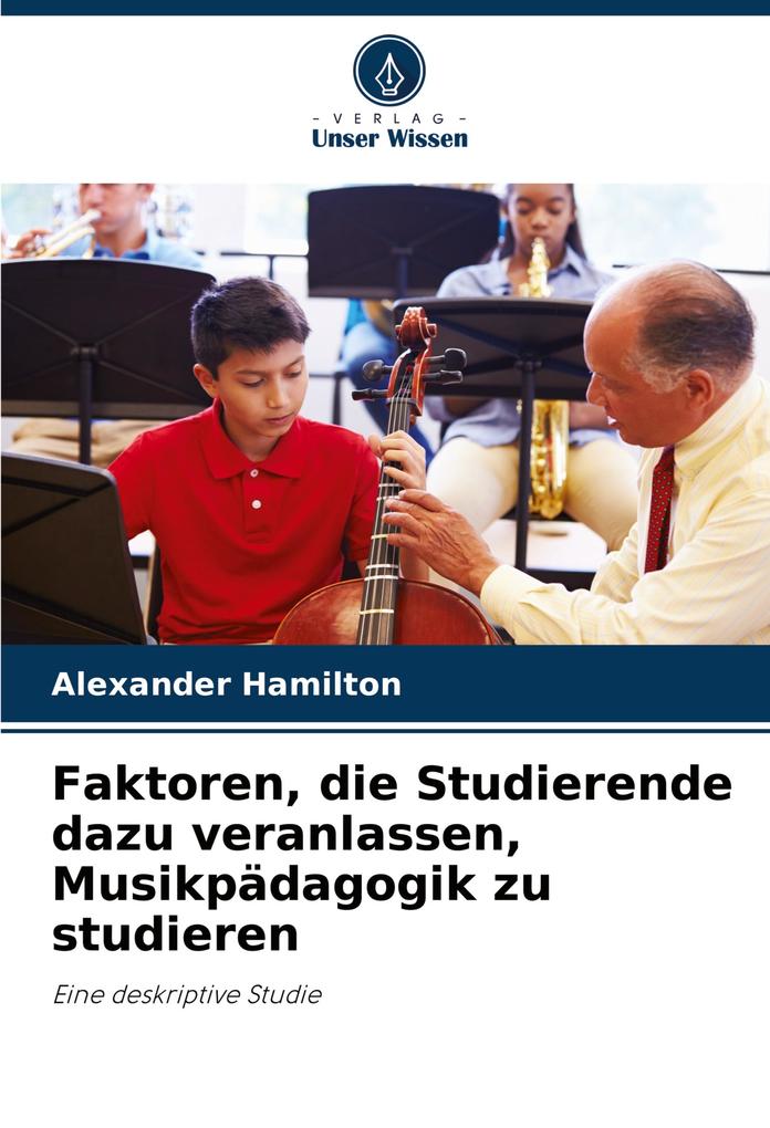 Faktoren die Studierende dazu veranlassen Musikpädagogik zu studieren