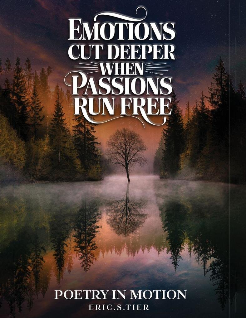 Emotions Cut Deeper when Passions Run Free