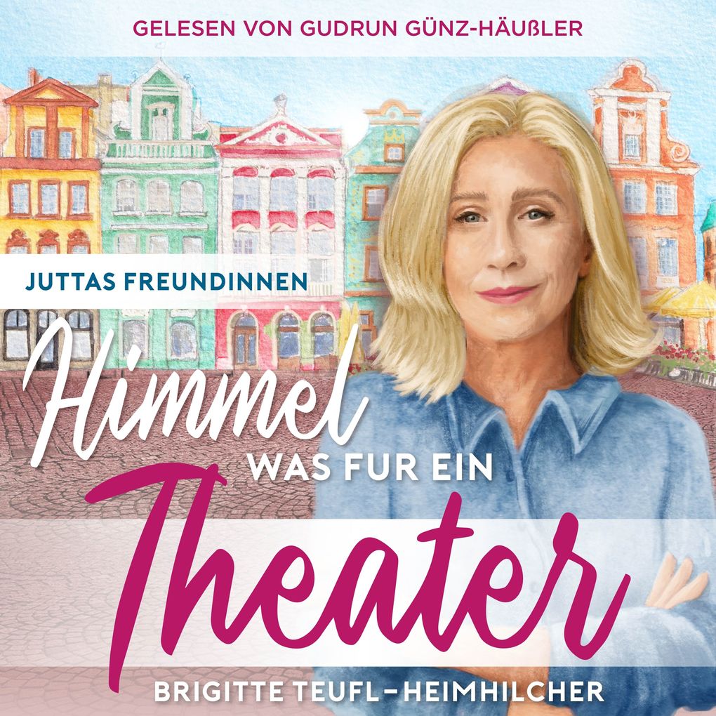Himmel was für ein Theater: Wohlfühlroman für Frauen (Juttas Freundinnen Band 1)