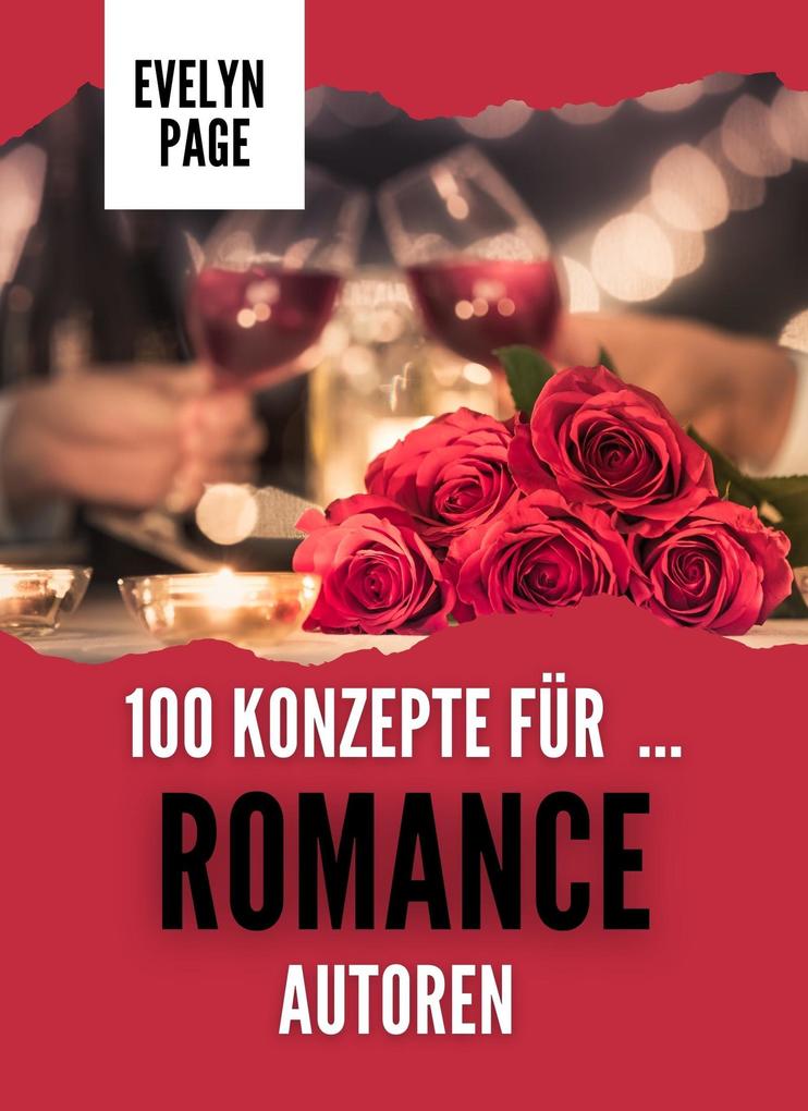 100 Konzepte für Romance-Autoren (Der Ideen-Vault für Schriftsteller #1)