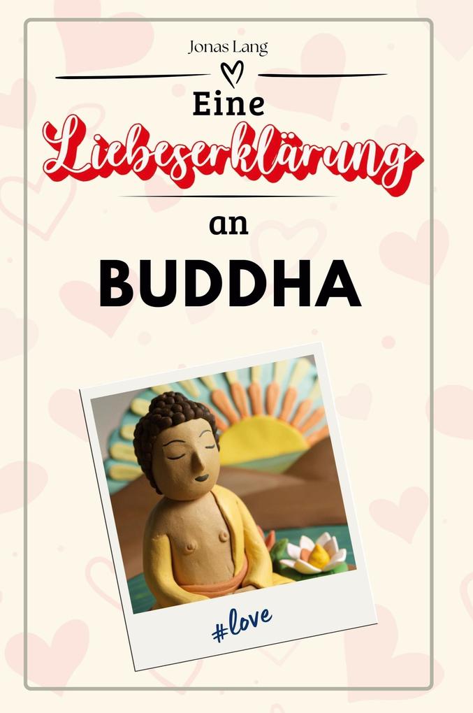 Eine Liebeserklärung an Buddha