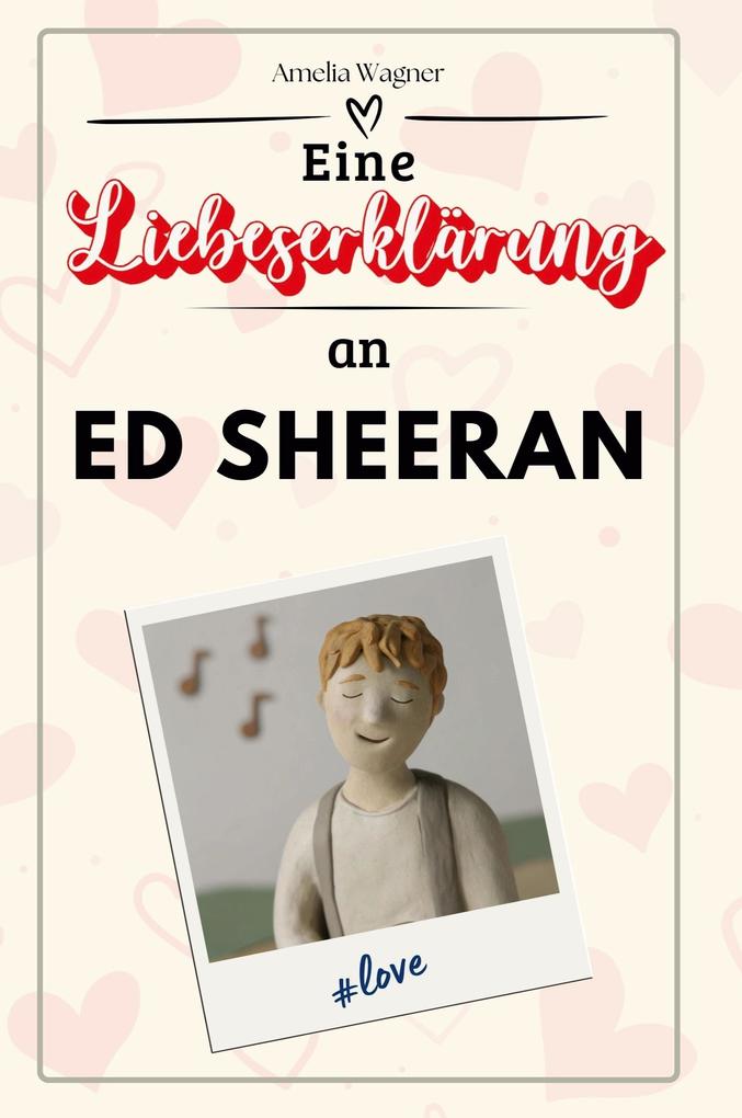 Eine Liebeserklärung an Ed Sheeran