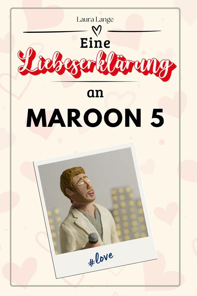 Eine Liebeserklärung an Maroon 5