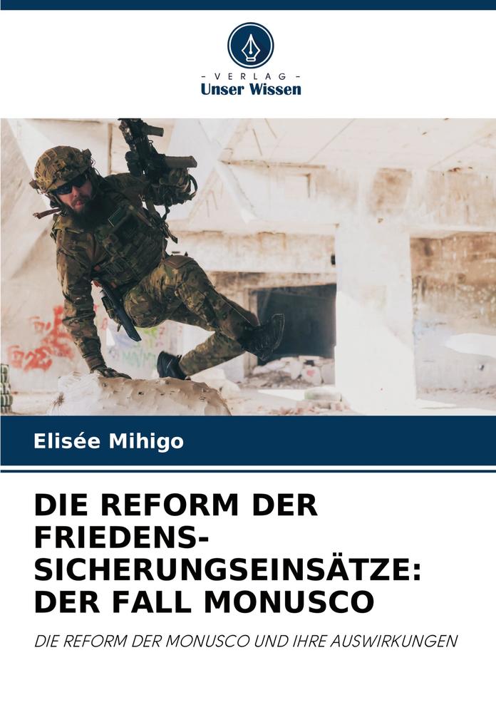 DIE REFORM DER FRIEDENS-SICHERUNGSEINSÄTZE: DER FALL MONUSCO