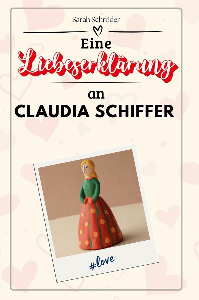 Eine Liebeserklärung an Claudia Schiffer