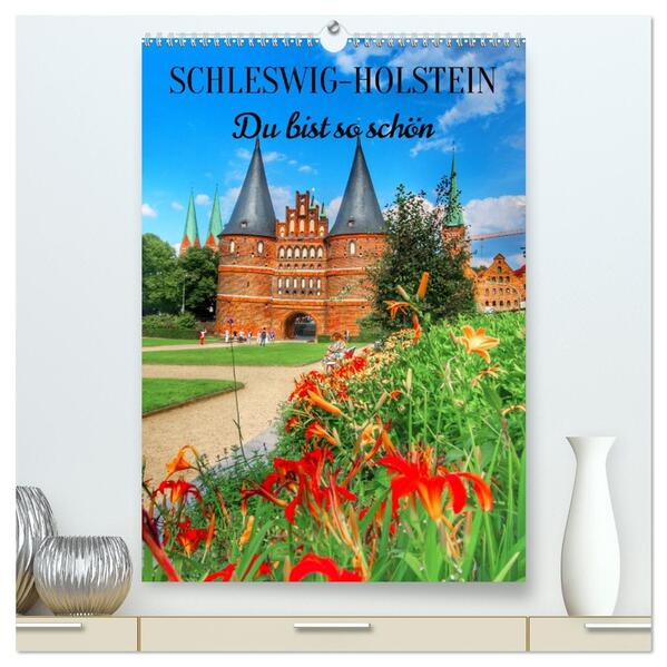Schleswig-Holstein. Du bist so schön. (hochwertiger Premium Wandkalender 2026 DIN A2 hoch) Kunstdruck in Hochglanz