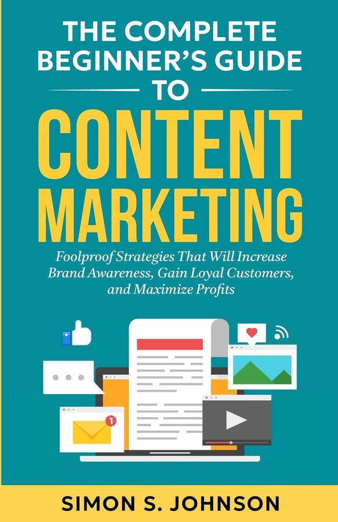 The Complete Beginner's Guide to Content Marketing
