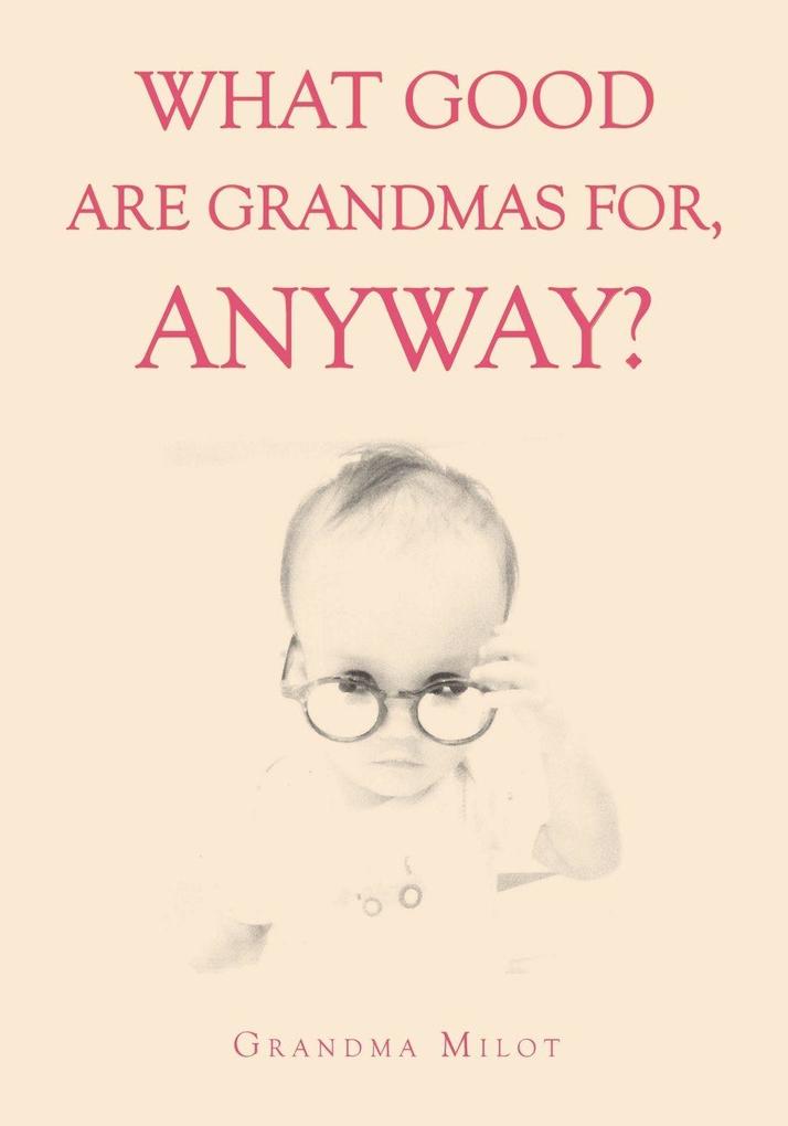 What Good are Grandmas for Anyway?
