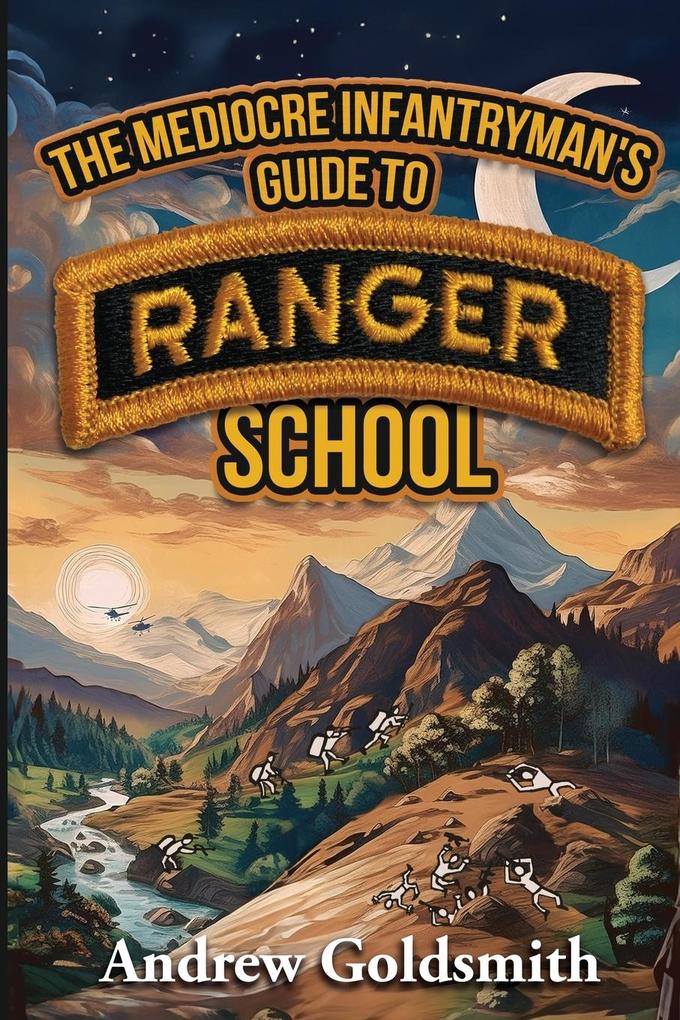 The Mediocre Infantryman's Guide to Ranger School