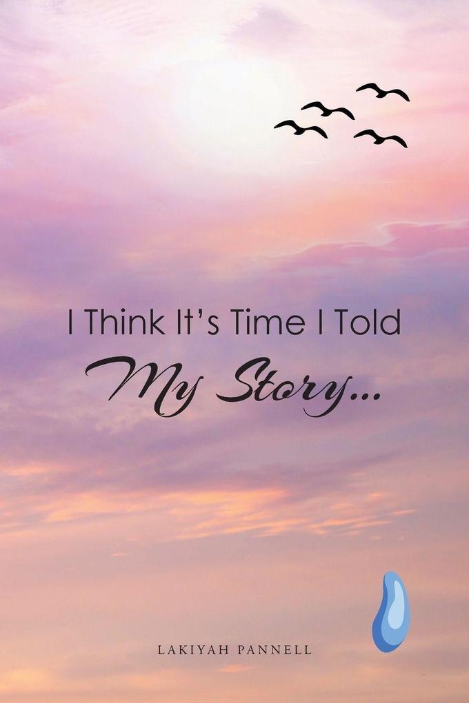 I Think It's Time I Told My Story...