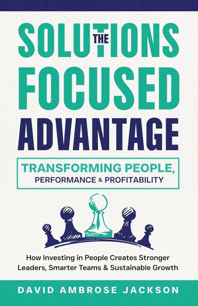 The Solutions Focused Advantage