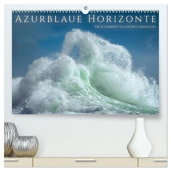 Azurblaue Horizonte - Die Schönheit des Meeres einfangen (hochwertiger Premium Wandkalender 2026 DIN A2 quer) Kunstdruck in Hochglanz