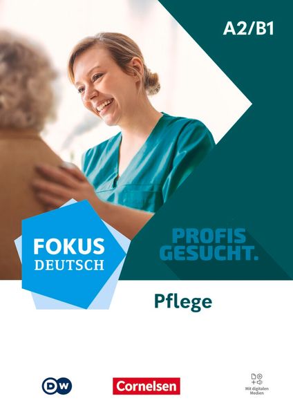 Fokus Deutsch A2/B1 - Profis gesucht - Berufsfeld Pflege - Kurs- und Übungsbuch - Inkl. E-Book und digitalen Medien